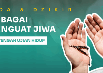 Doa dan Dzikir Sebagai Penguat Jiwa di Tengah Ujian Hidup