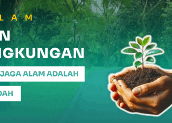 Islam dan Lingkungan: Menjaga Alam adalah Ibadah