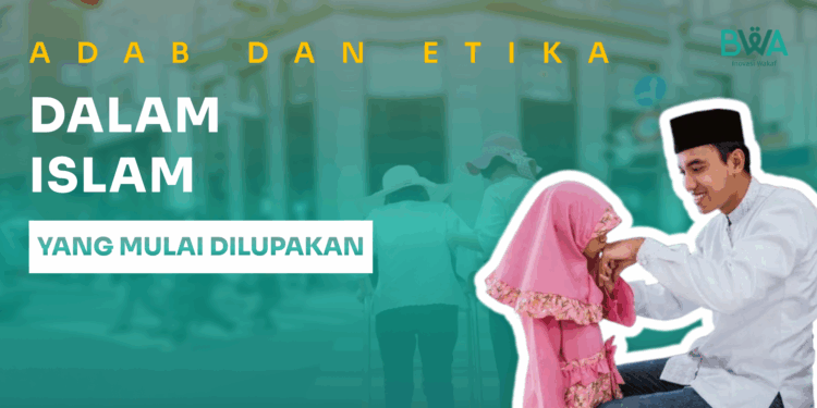 Adab dan Etika dalam Islam yang Mulai Dilupakan