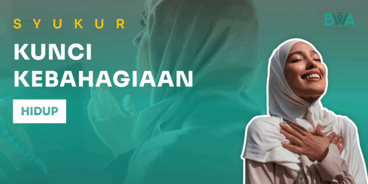 Syukur: Kunci Kebahagiaan Hidup