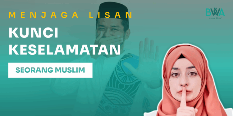 Menjaga Lisan: Kunci Keselamatan Seorang Muslim