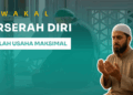 Tawakal: Berserah Diri Setelah Usaha Maksimal