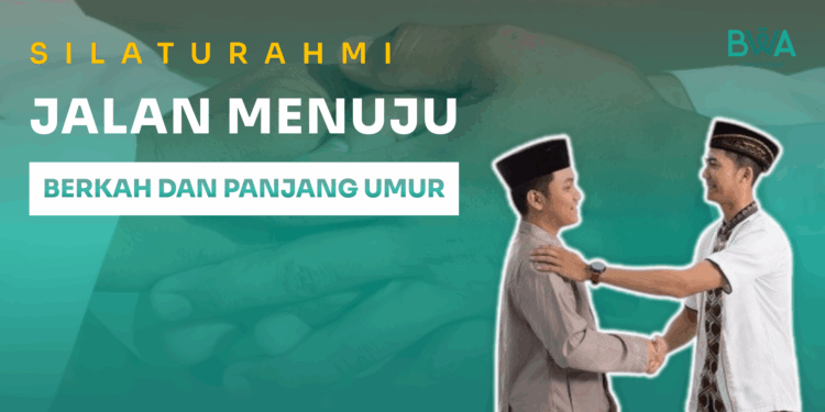 Silaturahmi: Jalan Menuju Berkah dan Panjang Umur