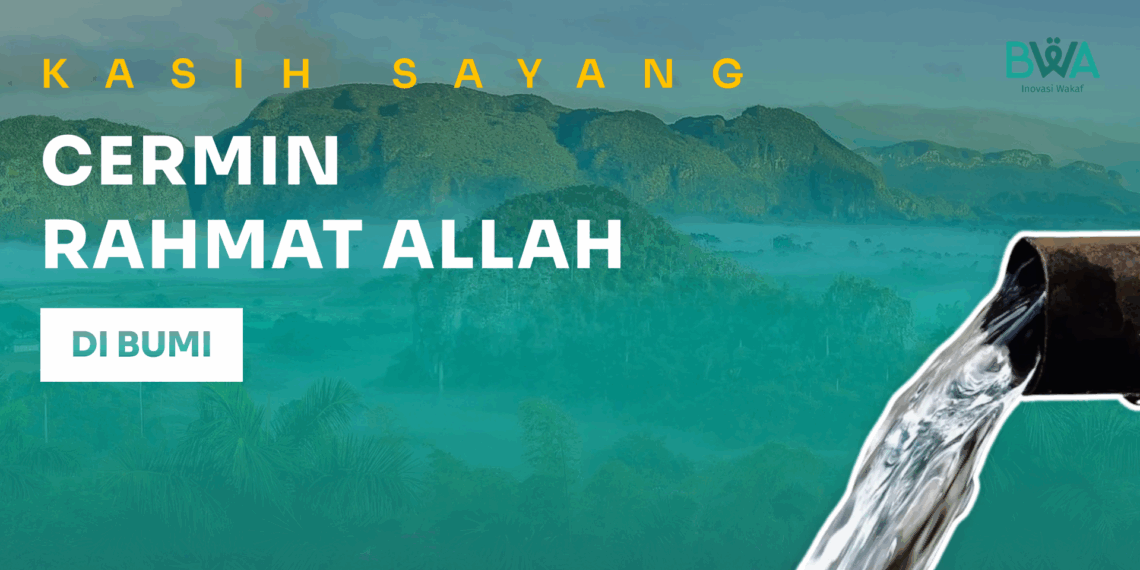 Kasih Sayang: Cermin Rahmat Allah di Bumi