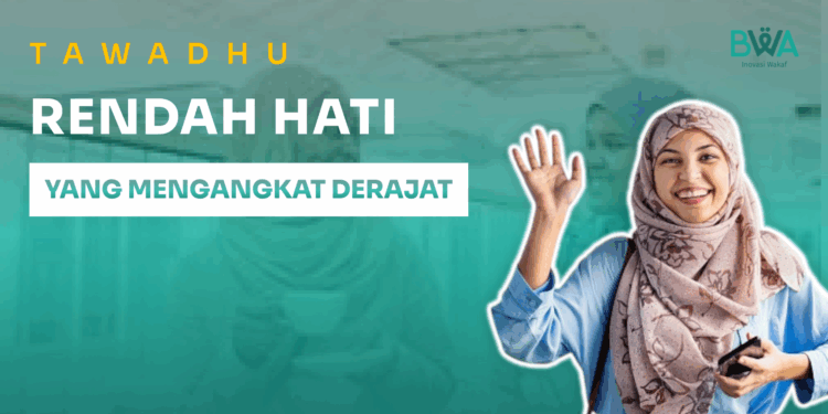 Tawadhu: Rendah Hati yang Mengangkat Derajat